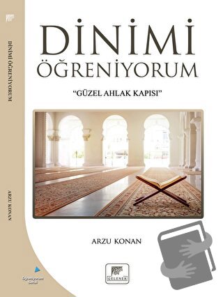 Dinimi Öğreniyorum - Arzu Konan - Gelenek Yayıncılık - Fiyatı - Yoruml