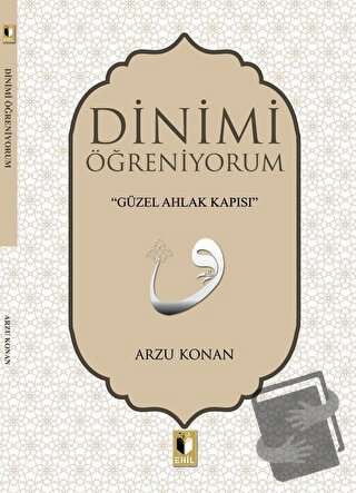 Dinimi Öğreniyorum - Arzu Konan - Ehil Yayınları - Fiyatı - Yorumları 