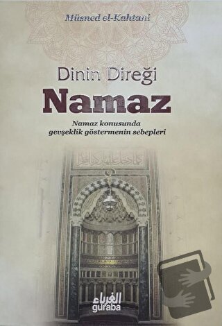 Dinin Direği Namaz - Müsned El-Kahtani - Guraba Yayınları - Fiyatı - Y