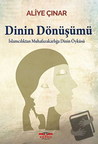 Dinin Dönüşümü - Aliye Çınar - Köprü Kitapları - Fiyatı - Yorumları - 