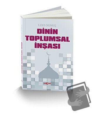 Dinin Toplumsal İnşası - Ejder Okumuş - Akçağ Yayınları - Fiyatı - Yor