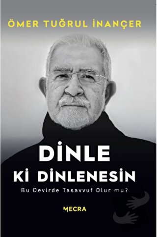 Dinle ki Dinlenesin - Ömer Tuğrul İnançer - Mecra Kitap - Fiyatı - Yor