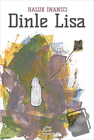 Dinle Lisa - Haluk İnanıcı - İletişim Yayınevi - Fiyatı - Yorumları - 