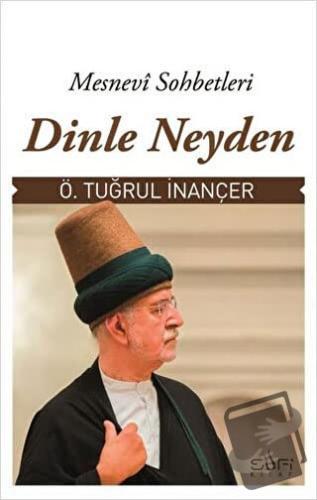 Dinle Neyden - Ö. Tuğrul İnançer - Sufi Kitap - Fiyatı - Yorumları - S