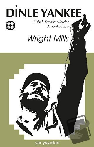 Dinle Yankee - Wright Mills - Yar Yayınları - Fiyatı - Yorumları - Sat