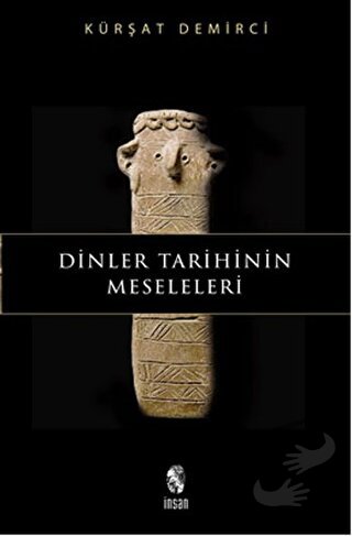 Dinler Tarihinin Meseleleri - Kürşat Demirci - İnsan Yayınları - Fiyat