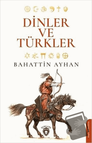 Dinler ve Türkler - Bahattin Ayhan - Dorlion Yayınları - Fiyatı - Yoru