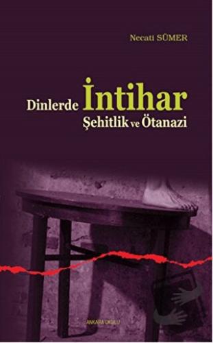 Dinlerde İntihar Şehitlik ve Ötanazi - Necati Sümer - Ankara Okulu Yay