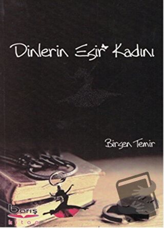 Dinlerin Esir Kadını - Birsen Temir - Barış Kitap - Fiyatı - Yorumları