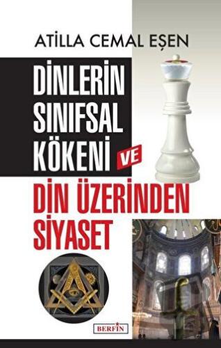 Dinlerin Sınıfsal Kökeni ve Din Üzerinden Siyaset - Atilla Cemal Eşen 