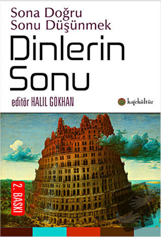 Dinlerin Sonu - Halil Gökhan - Kafe Kültür Yayıncılık - Fiyatı - Yorum