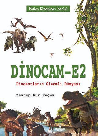 Dinocam-E2 Dinozorların Gizemli Dünyası - Zeynep Nur Küçük - Serencam 