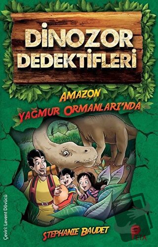 Dinozor Dedektifleri - Amazon Yağmur Ormanları’nda - Stephaie Baudet -