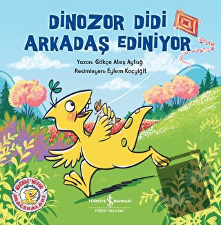 Dinozor Didi Arkadaş Ediniyor - Gökçe Ateş Aytuğ - İş Bankası Kültür Y