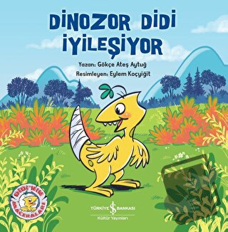 Dinozor Didi İyileşiyor - Gökçe Ateş Aytuğ - İş Bankası Kültür Yayınla