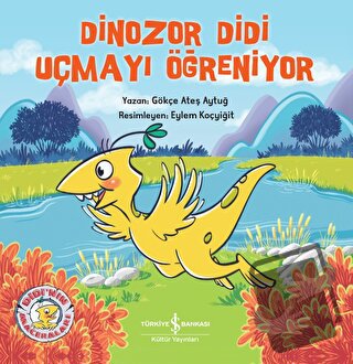 Dinozor Didi Uçmayı Öğreniyor - Gökçe Ateş Aytuğ - İş Bankası Kültür Y