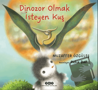 Dinozor Olmak İsteyen Kuş - Muzaffer Özgüleş - Yapı Kredi Yayınları - 