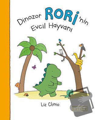 Dinozor Rori’nin Evcil Hayvanı - Liz Climo - Ketebe Çocuk - Fiyatı - Y