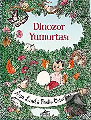 Dinozor Yumurtası (Ciltli) - Asa Lind - Pegasus Çocuk Yayınları - Fiya