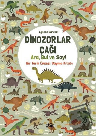 Dinozorlar Çağı: Ara, Bul ve Say! - Agnese Baruzzi - Abm Yayınevi - Fi