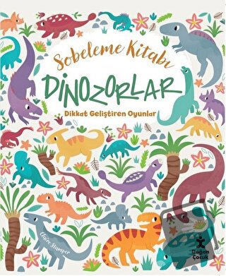 Dinozorlar Dikkat Geliştiren Oyunlar - Sobeleme Kitabı - Claire Stampe