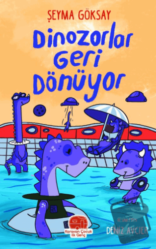 Dinozorlar Geri Dönüyor - Şeyma Göksay - Karavan Çocuk Yayınları - Fiy