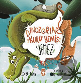 Dinozorlar Kuru Yemiş Yemez - Semra Aydın - Timaş Çocuk - Fiyatı - Yor