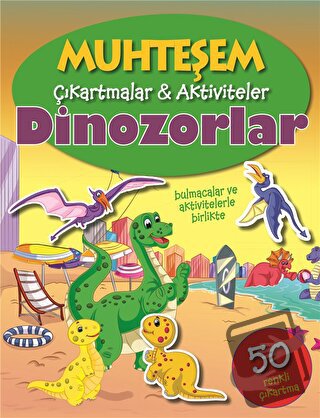 Dinozorlar - Muhteşem Çıkartmalar ve Aktiviteler - Kolektif - Parıltı 