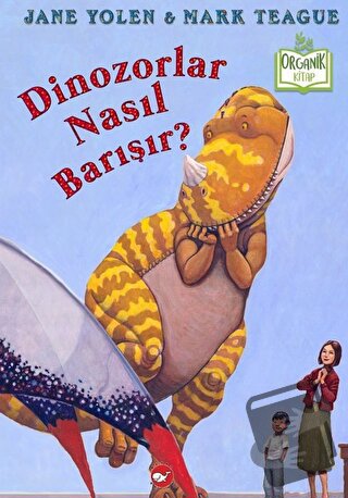 Dinozorlar Nasıl Barışır? (Ciltli) - Jane Yolen - Beyaz Balina Yayınla