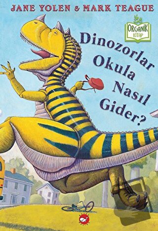 Dinozorlar Okula Nasıl Gider? (Ciltli) - Jane Yolen - Beyaz Balina Yay