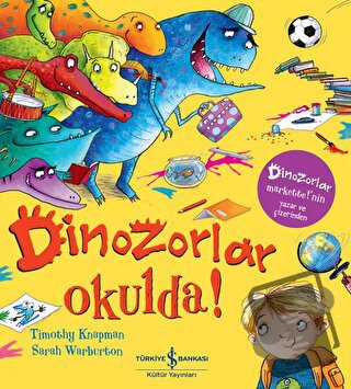 Dinozorlar Okulda! - Timothy Knapman - İş Bankası Kültür Yayınları - F