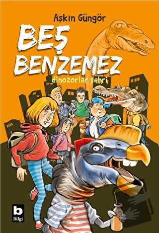 Dinozorlar Şehri - Beş Benzemez - Aşkın Güngör - Bilgi Yayınevi - Fiya