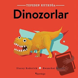 Dinozorlar - Tepeden Kuyruğa - Stacey Roderick - Domingo Yayınevi - Fi