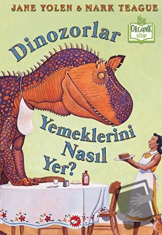 Dinozorlar Yemeklerini Nasıl Yer? (Ciltli) - Jane Yolen - Beyaz Balina