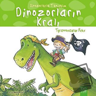 Dinozorların Kralı - Tyrannosaurus Reks - Anna Obiols - 1001 Çiçek Kit