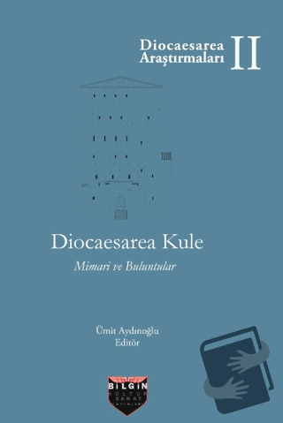 Diocaesarea Kule Mimari ve Buluntuları (Ciltli) - Ümit Aydınoğlu - Bil