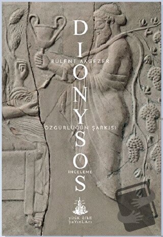 Dionysos - Özgürlüğün Şarkısı - Bülent Akgezer - Yitik Ülke Yayınları 