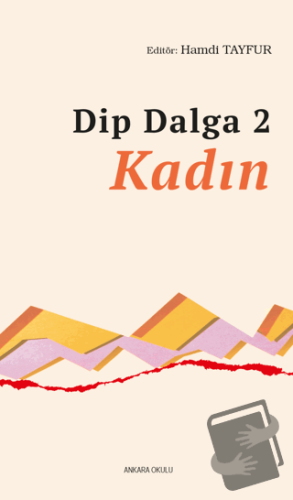 Dip Dalga 2 - Kadın - Kolektif - Ankara Okulu Yayınları - Fiyatı - Yor