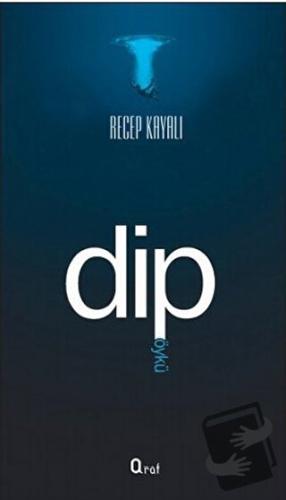 Dip - Recep Kayalı - Araf Yayınları - Fiyatı - Yorumları - Satın Al