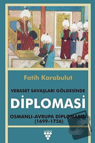 Diplomasi - Veraset Savaşları Gölgesinde Diplomasi - Fatih Karabulut -