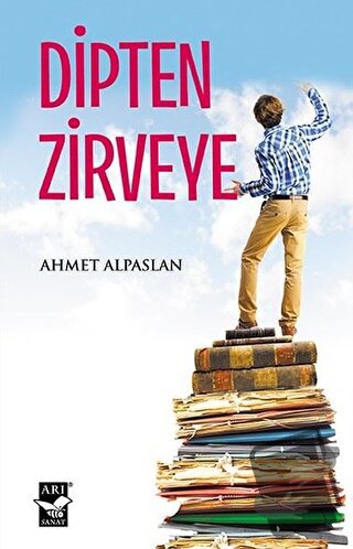 Dipten Zirveye - Ahmet Alpaslan - Arı Sanat Yayınevi - Fiyatı - Yoruml