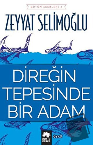 Direğin Tepesinde Bir Adam - Zeyyat Selimoğlu - Eksik Parça Yayınları 