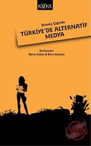 Direniş Çağında Türkiye'de Alternatif Medya - Kolektif - Kafka Kitap -