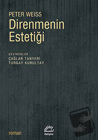 Direnmenin Estetiği - Peter Weiss - İletişim Yayınevi - Fiyatı - Yorum