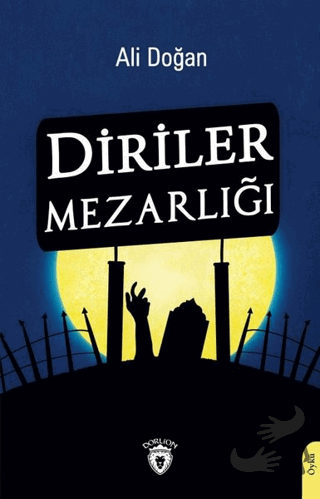 Diriler Mezarlığı - Ali Doğan - Dorlion Yayınları - Fiyatı - Yorumları