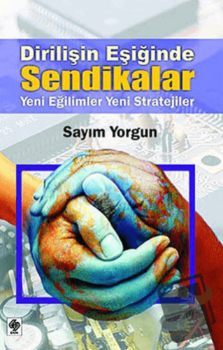 Dirilişin Eşiğinde Sendikalar - Sayım Yorgun - Ekin Basım Yayın - Fiya