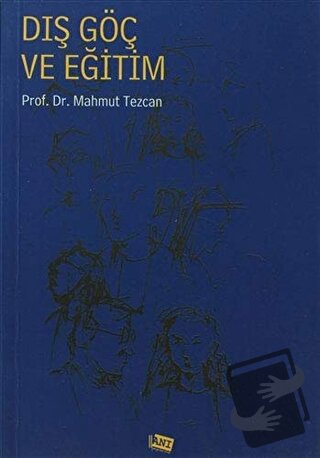 Dış Göç ve Eğitim - Mahmut Tezcan - Anı Yayıncılık - Fiyatı - Yorumlar