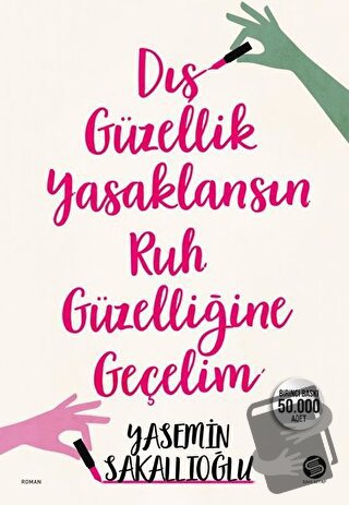 Dış Güzellik Yasaklansın Ruh Güzelliğine Geçelim - Yasemin Sakallıoğlu