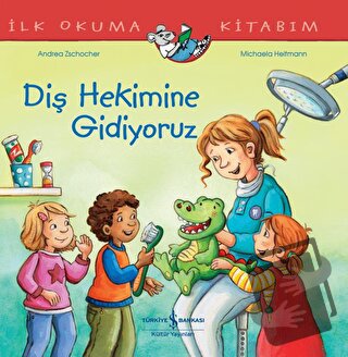 Diş Hekimine Gidiyoruz İlk Okuma Kitabım - Andrea Zschocher - İş Banka