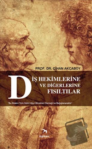 Diş Hekimlerine ve Diğerlerine Fısıltılar - Cihan Akçaboy - İzgören Ya